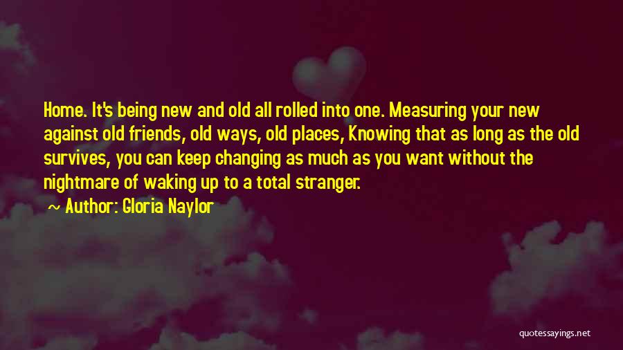 Changing Friends Quotes By Gloria Naylor