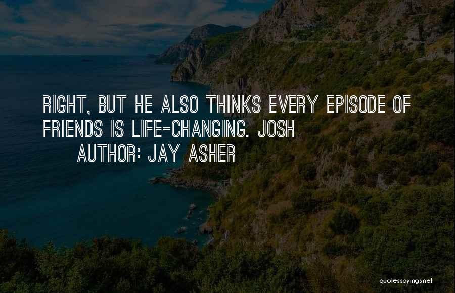 Changing Friends Quotes By Jay Asher