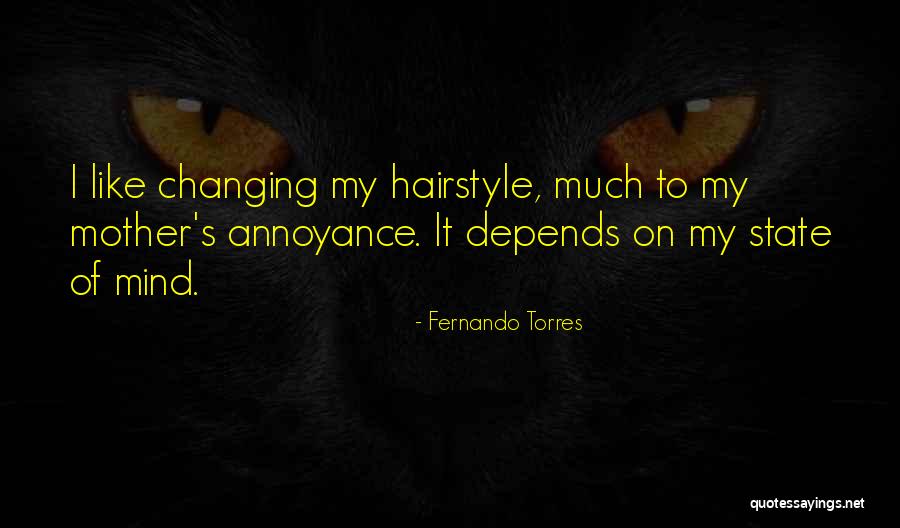 Changing Hairstyle Quotes By Fernando Torres Changing Hairstyle Quotes By Fernando Torres
