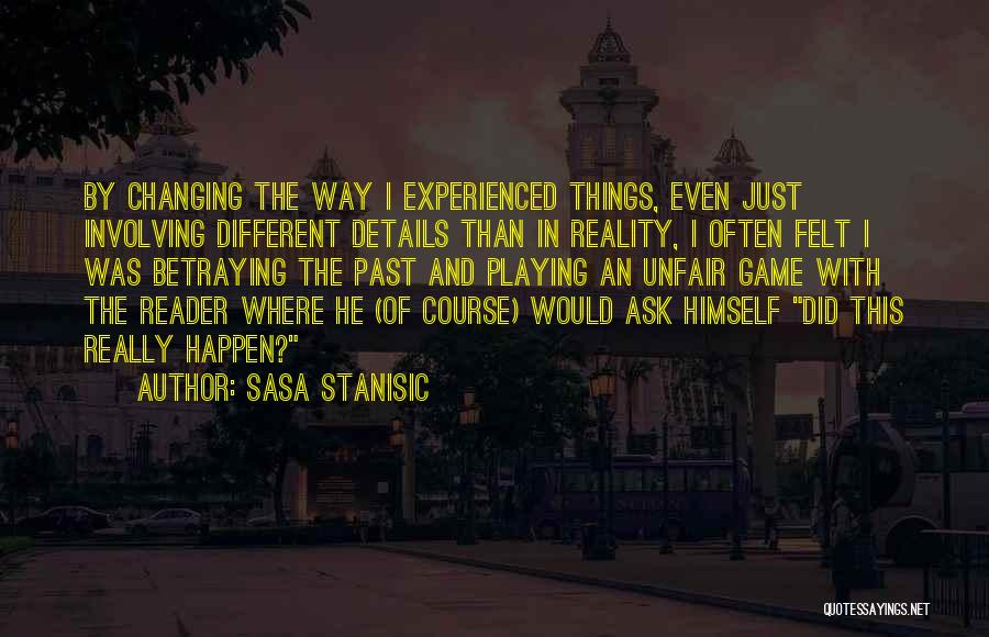 Changing Himself Quotes By Sasa Stanisic