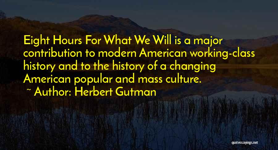 Changing History Quotes By Herbert Gutman