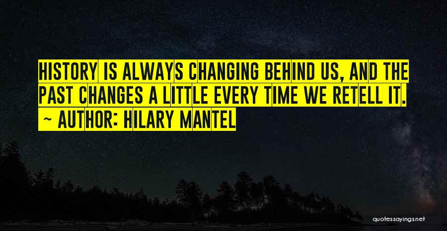 Changing History Quotes By Hilary Mantel