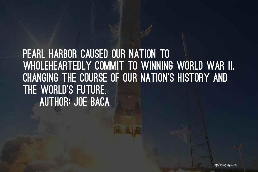 Changing History Quotes By Joe Baca