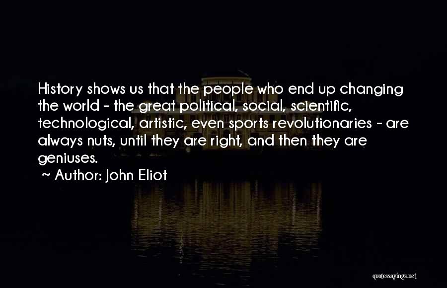 Changing History Quotes By John Eliot