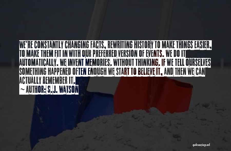 Changing History Quotes By S.J. Watson