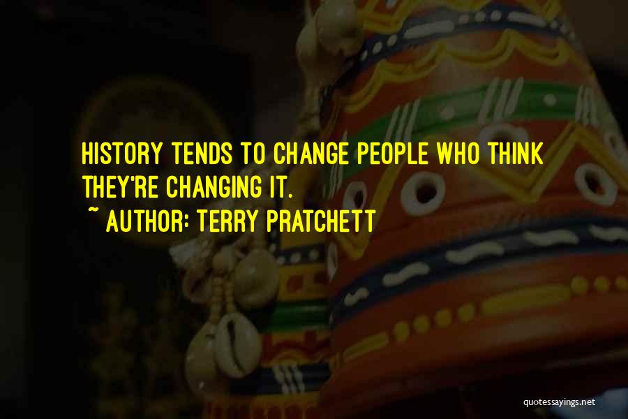 Changing History Quotes By Terry Pratchett