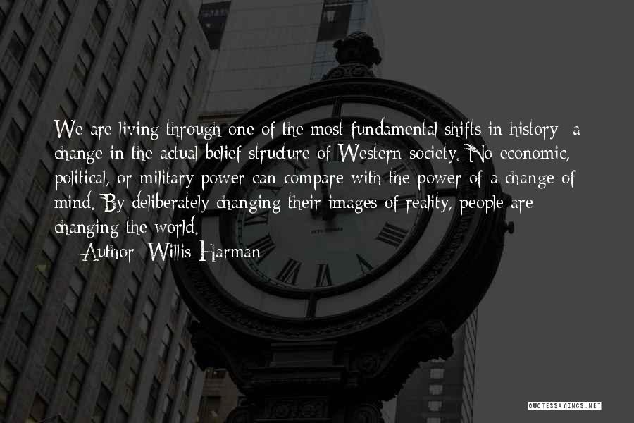 Changing History Quotes By Willis Harman