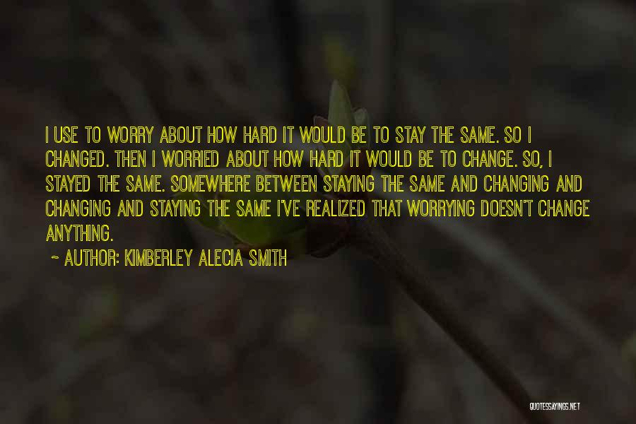 Changing In Yourself Quotes By Kimberley Alecia Smith