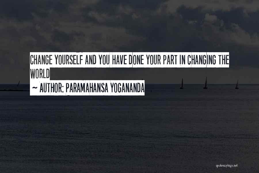 Changing In Yourself Quotes By Paramahansa Yogananda