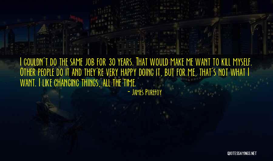Changing Job Quotes By James Purefoy Changing Job Quotes By James Purefoy