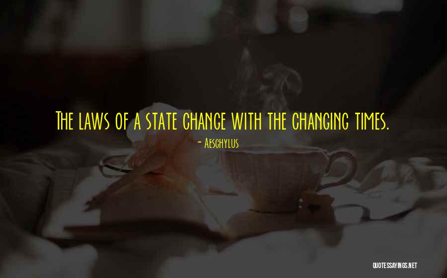 Changing Laws Quotes By Aeschylus Changing Laws Quotes By Aeschylus