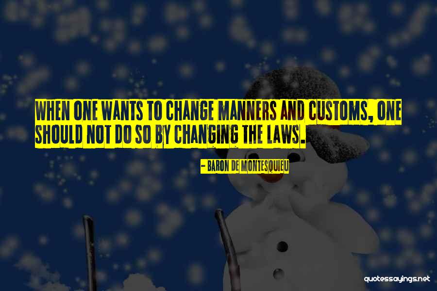 Changing Laws Quotes By Baron De Montesquieu Changing Laws Quotes By Baron De Montesquieu