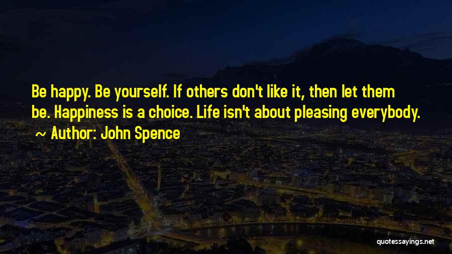Changing Life And Being Happy Quotes By John Spence