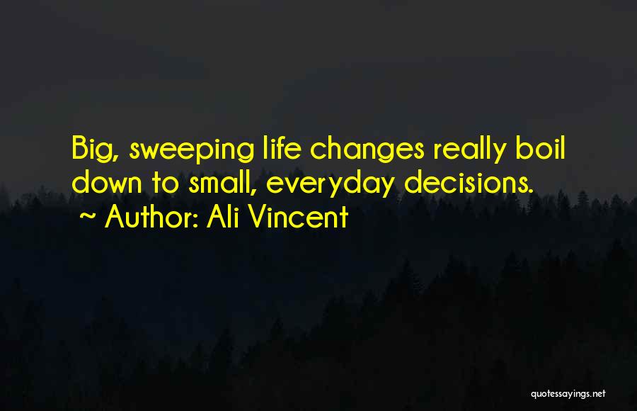 Changing Life Decisions Quotes By Ali Vincent