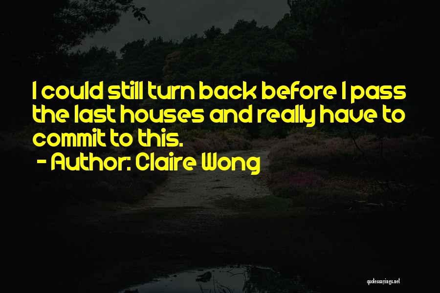 Changing Life Decisions Quotes By Claire Wong