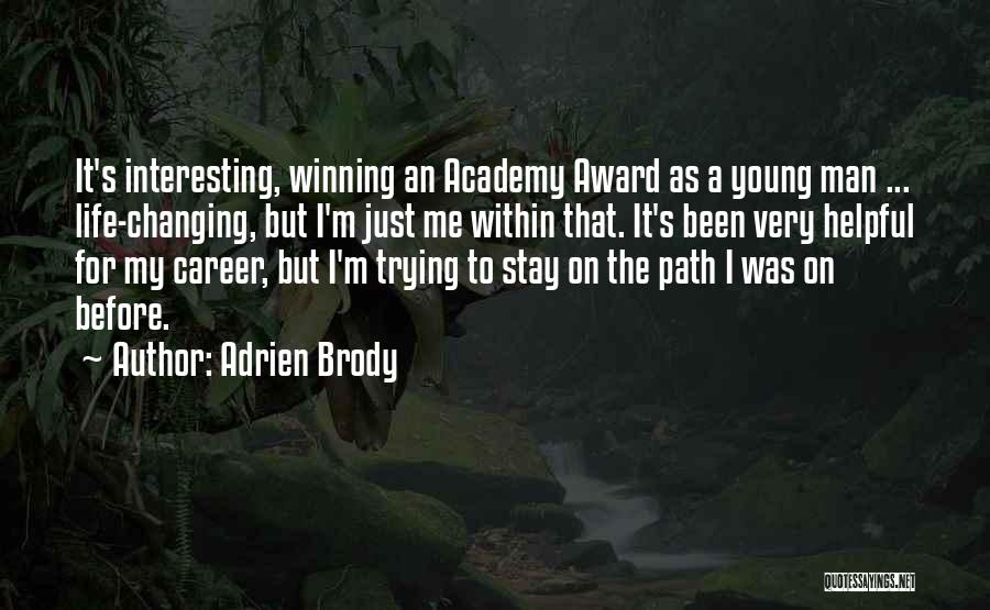 Changing Life Path Quotes By Adrien Brody