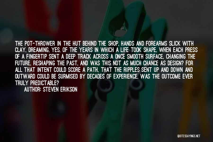 Changing Life Path Quotes By Steven Erikson