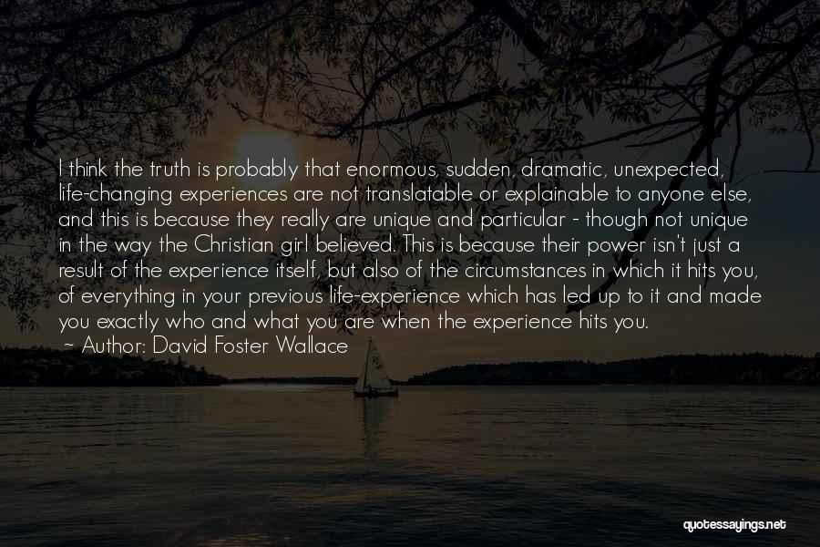 Changing Life Quotes By David Foster Wallace