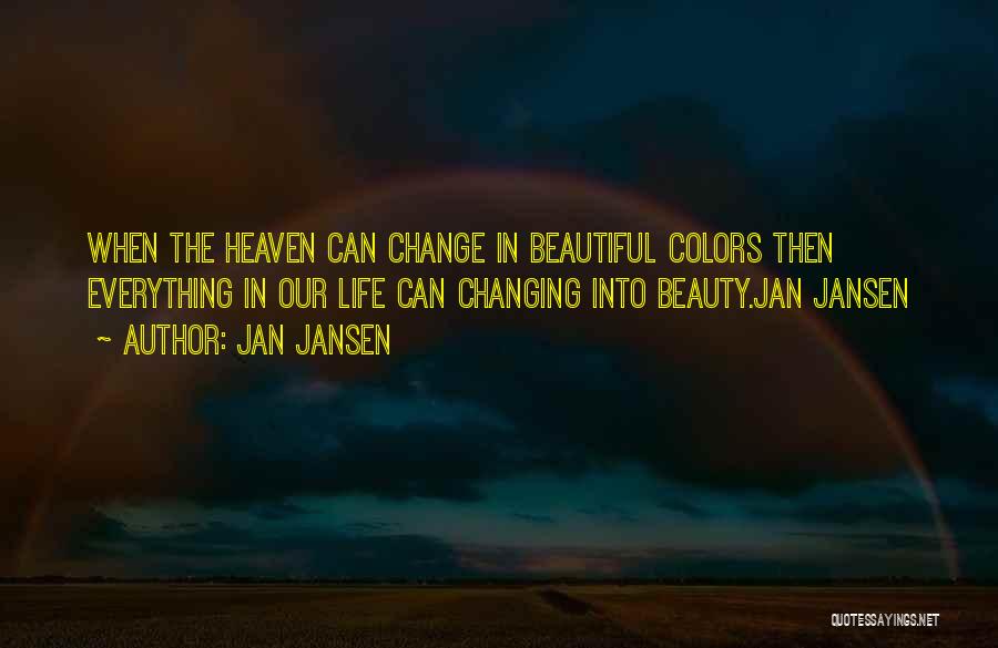 Changing Life Quotes By Jan Jansen