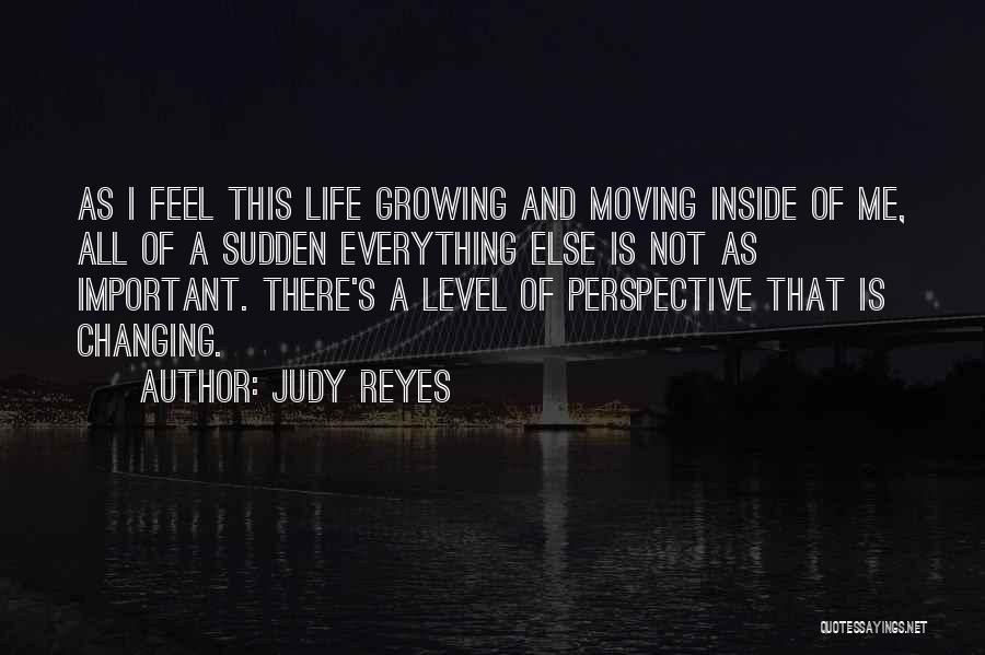 Changing Life Quotes By Judy Reyes