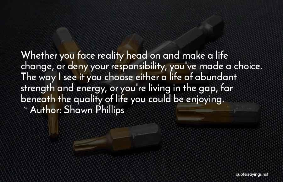 Changing Life Quotes By Shawn Phillips