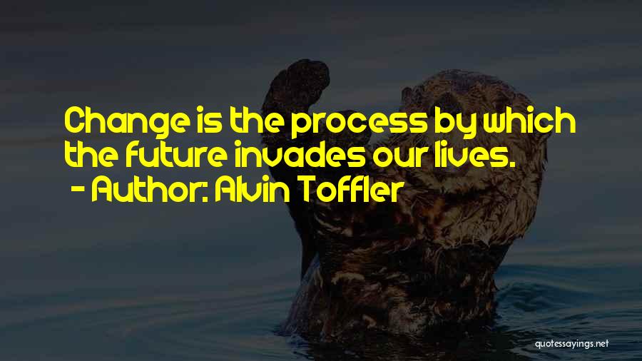 Changing Lives Of Others Quotes By Alvin Toffler