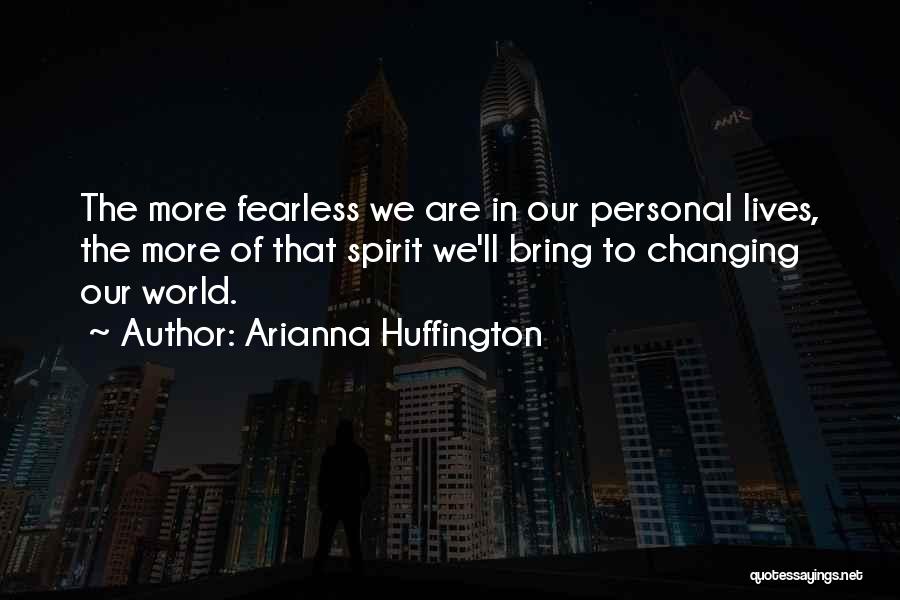 Changing Lives Of Others Quotes By Arianna Huffington