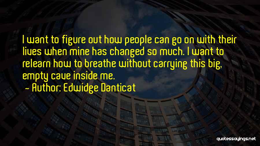 Changing Lives Of Others Quotes By Edwidge Danticat