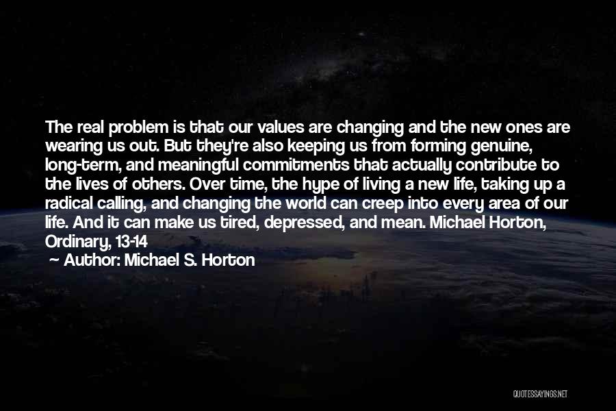 Changing Lives Of Others Quotes By Michael S. Horton