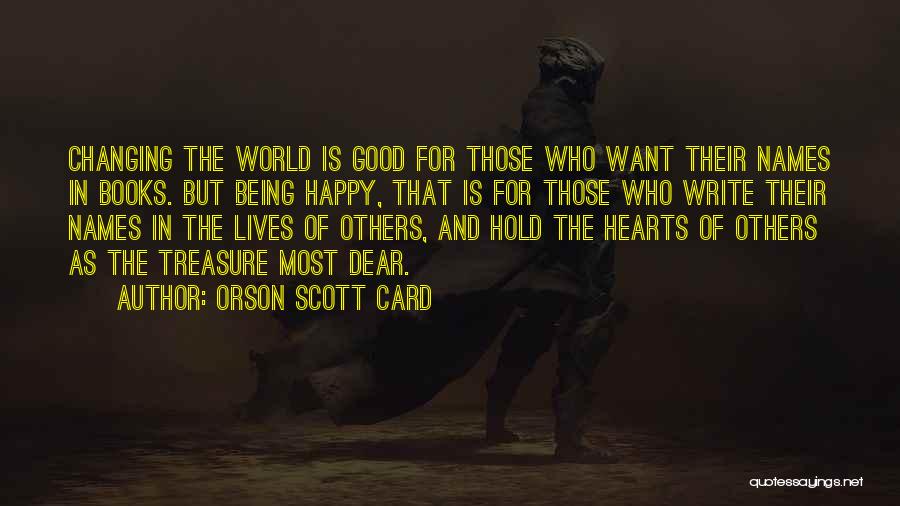 Changing Lives Of Others Quotes By Orson Scott Card