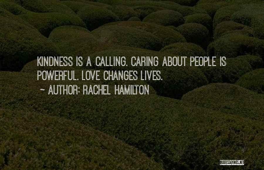 Changing Lives Of Others Quotes By Rachel Hamilton