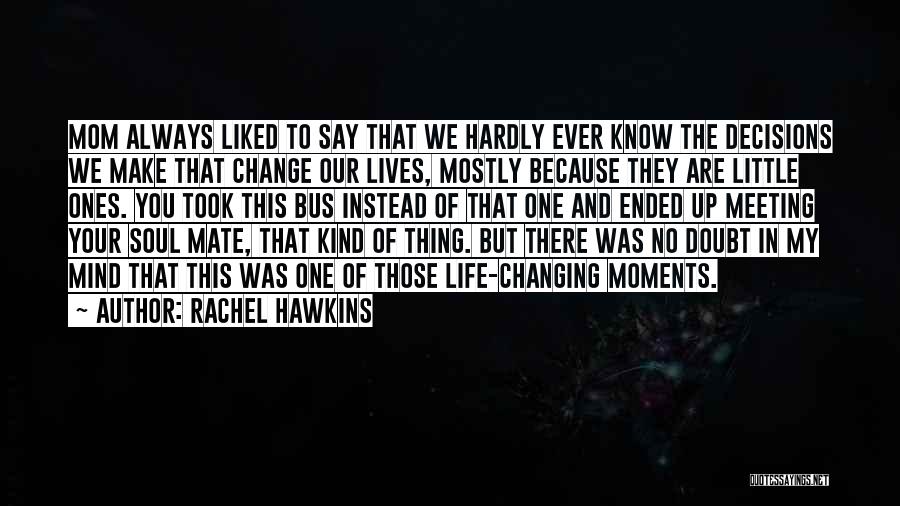 Changing Lives Of Others Quotes By Rachel Hawkins