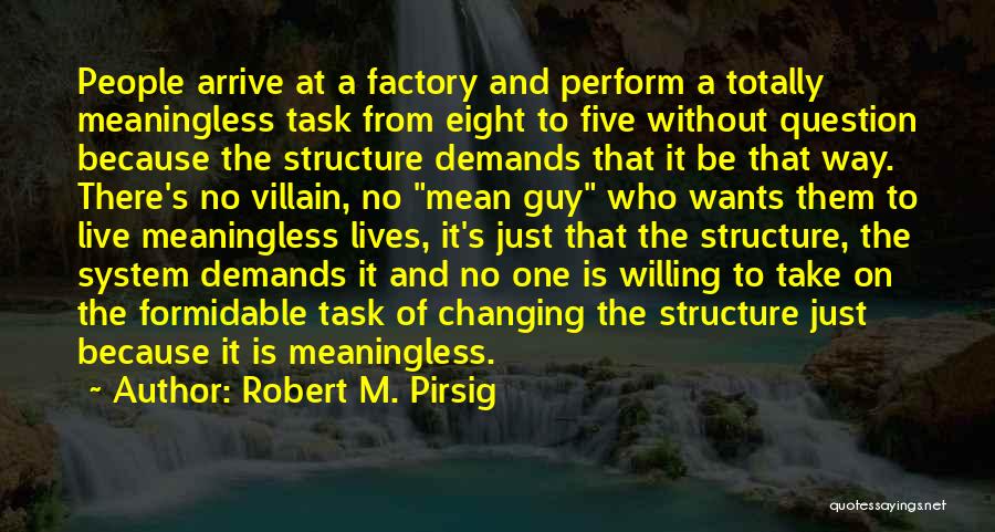 Changing Lives Of Others Quotes By Robert M. Pirsig