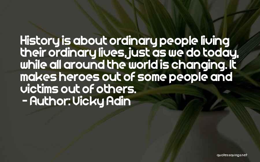 Changing Lives Of Others Quotes By Vicky Adin