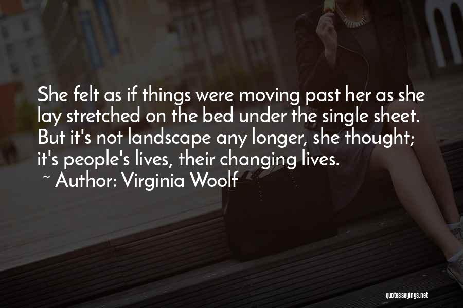 Changing Lives Of Others Quotes By Virginia Woolf