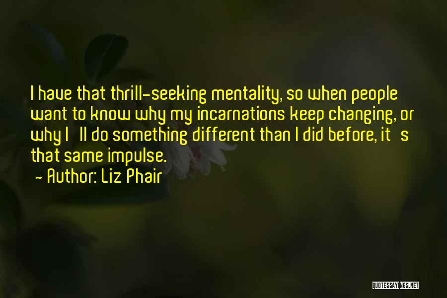 Changing Mentality Quotes By Liz Phair