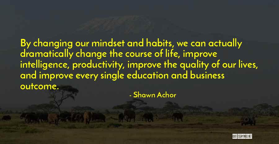 Changing Mindset Quotes By Shawn Achor Changing Mindset Quotes By Shawn Achor