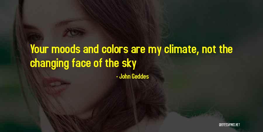 Changing Moods Quotes By John Geddes