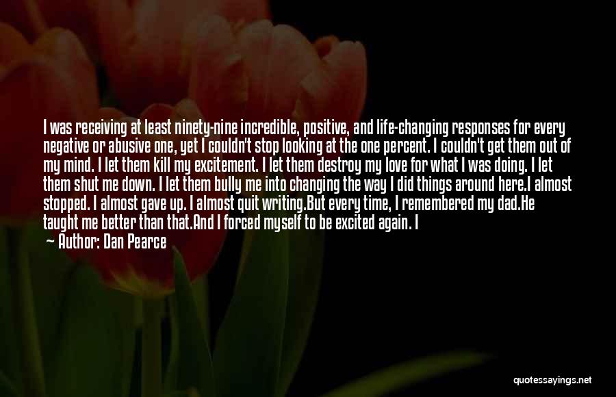 Changing My Life Around Quotes By Dan Pearce