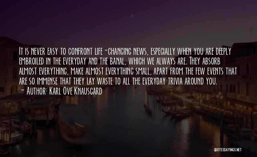 Changing My Life Around Quotes By Karl Ove Knausgard