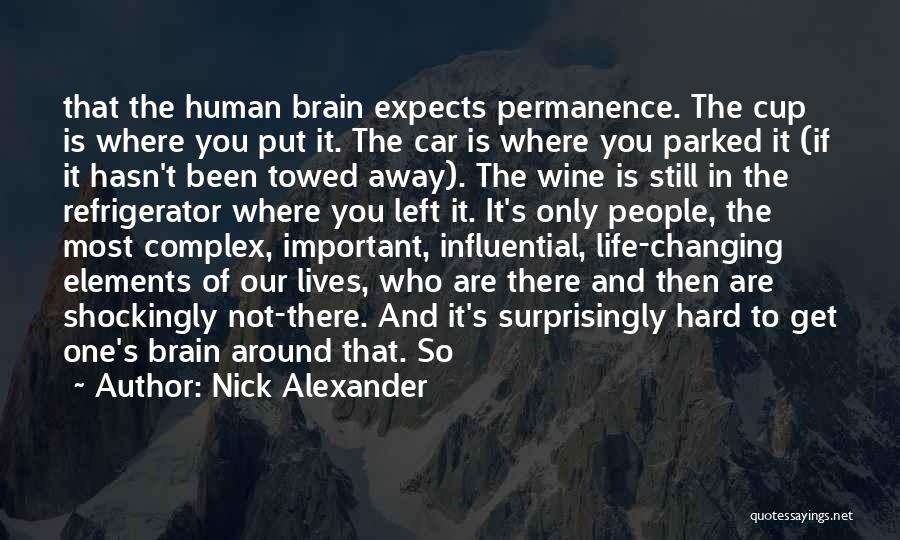 Changing My Life Around Quotes By Nick Alexander