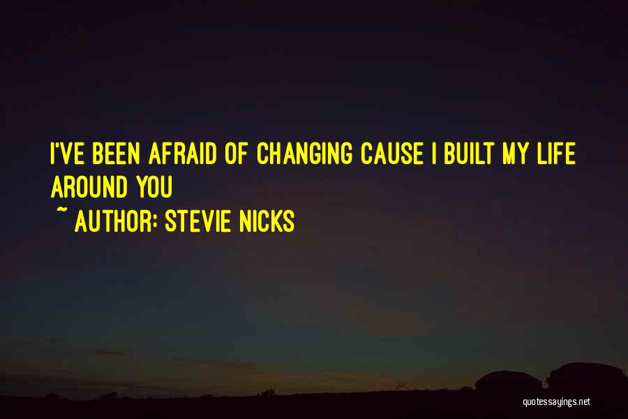 Changing My Life Around Quotes By Stevie Nicks