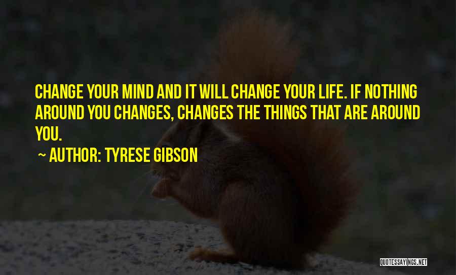 Changing My Life Around Quotes By Tyrese Gibson