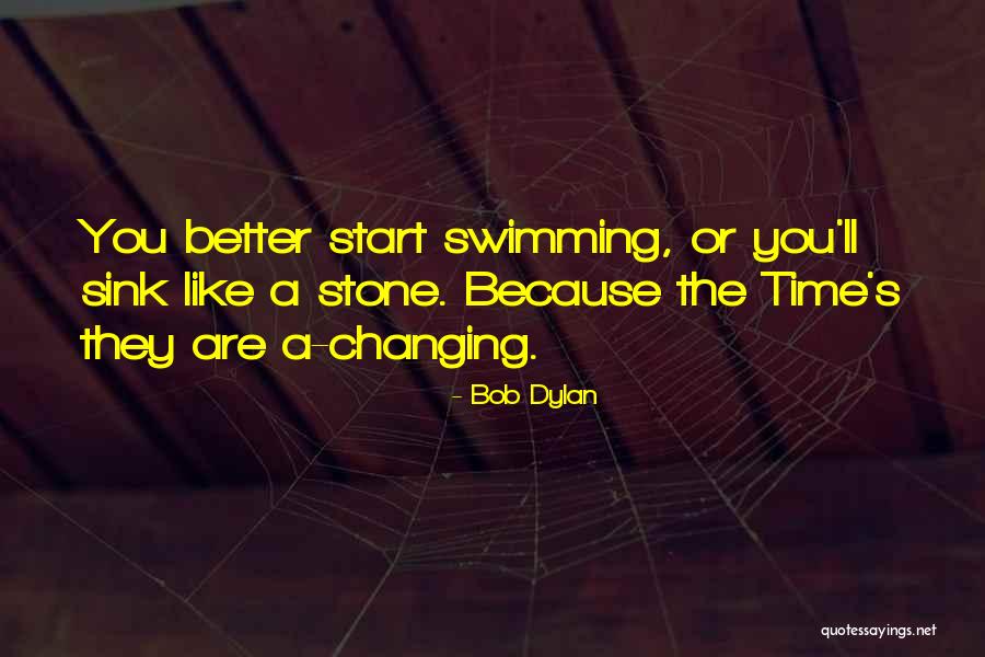 Changing My Life Better Quotes By Bob Dylan