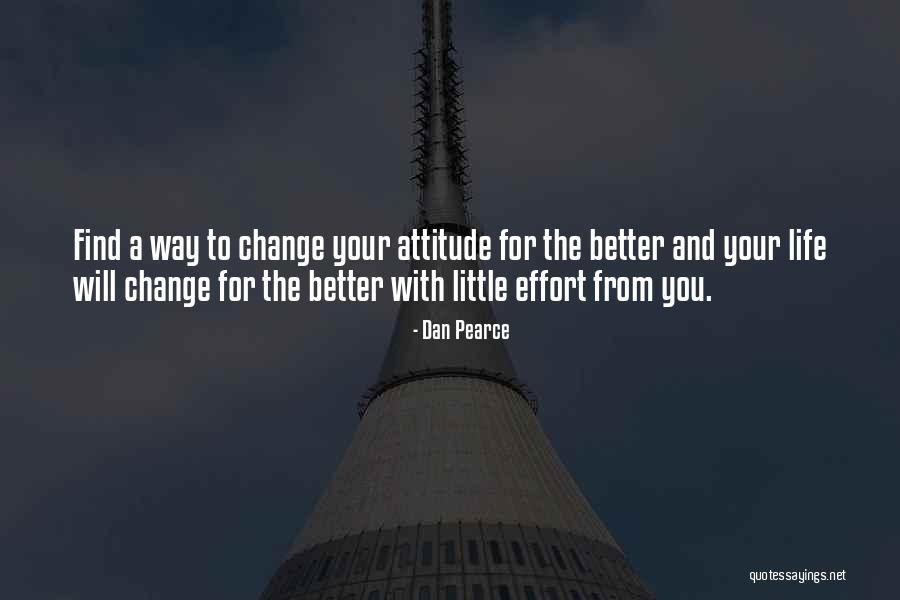 Changing My Life Better Quotes By Dan Pearce