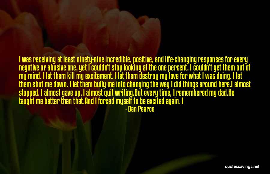 Changing My Life Better Quotes By Dan Pearce