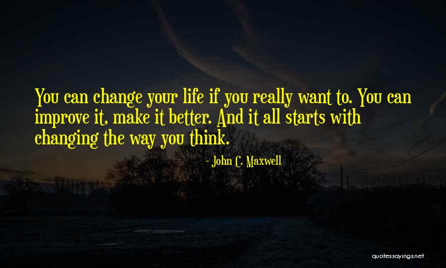 Changing My Life Better Quotes By John C. Maxwell