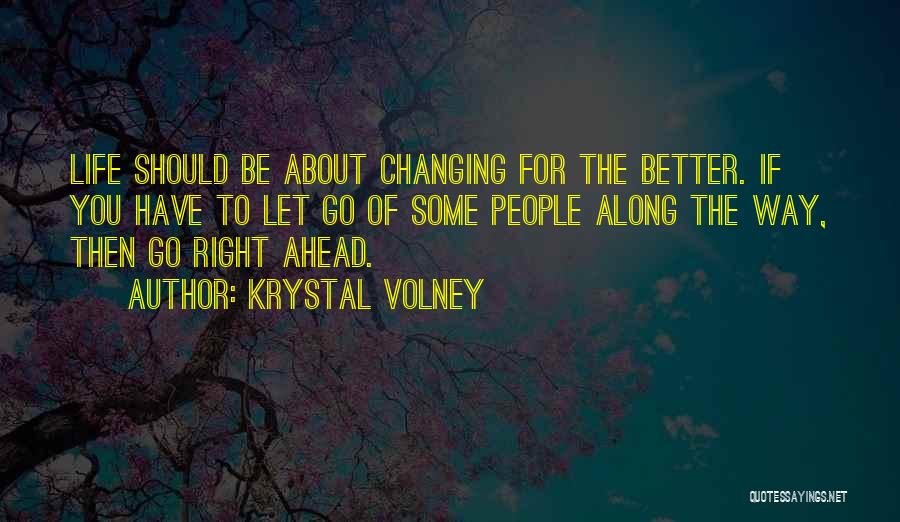 Changing My Life Better Quotes By Krystal Volney