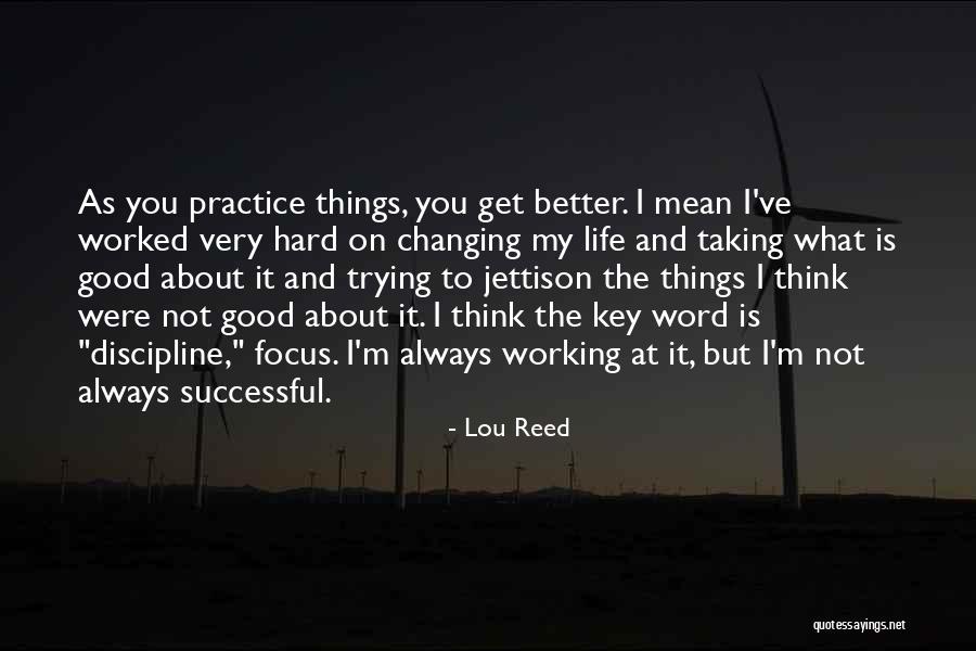 Changing My Life Better Quotes By Lou Reed