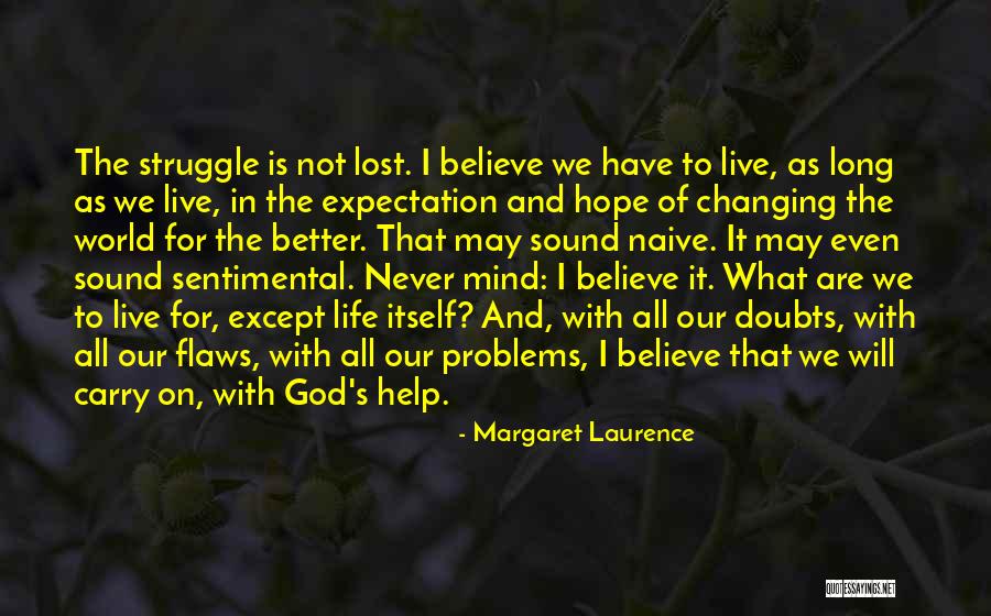 Changing My Life Better Quotes By Margaret Laurence